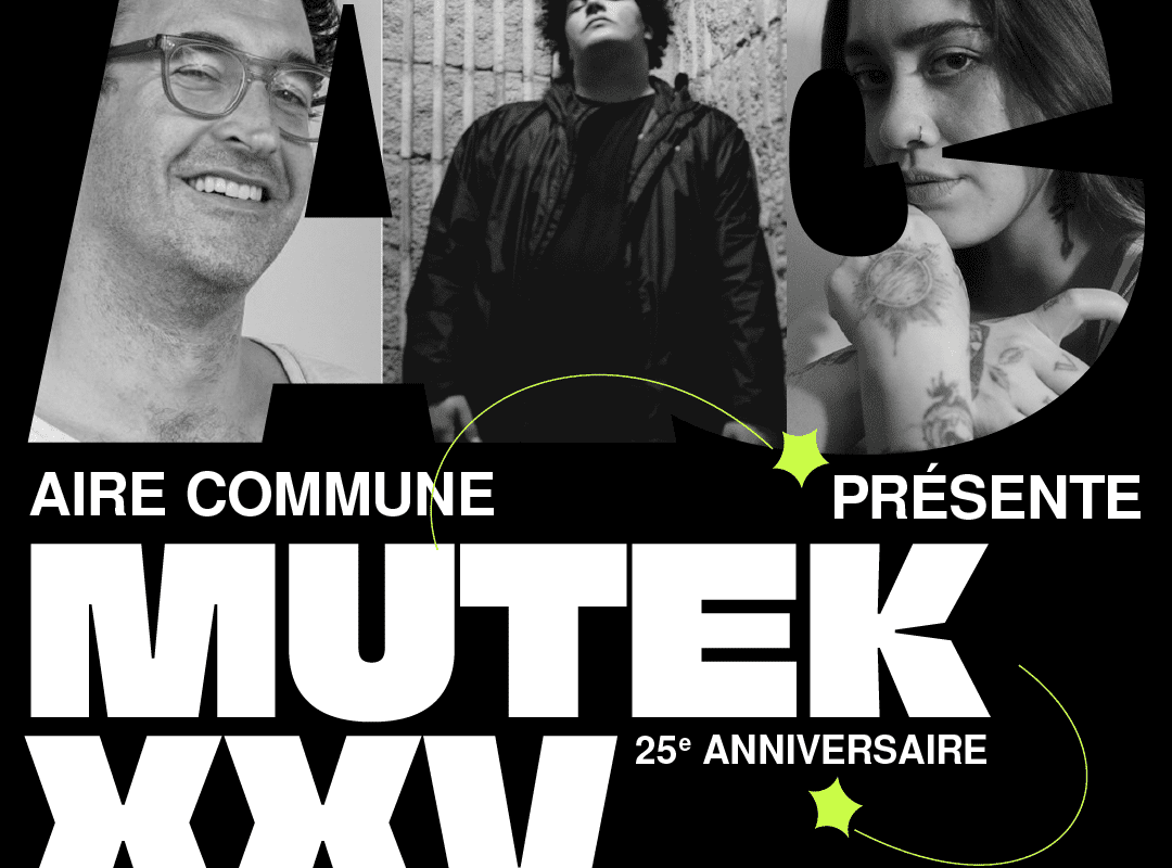 Image de l'article SOIRÉE MUTEK 25E ANNIVERSAIRE À AIRE COMMUNE