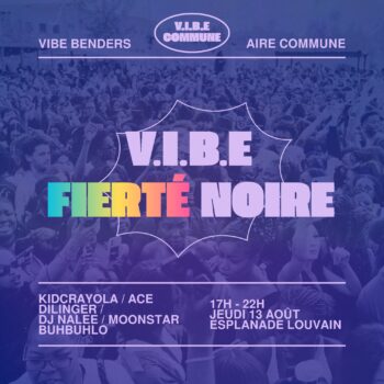 V.I.B.E FIERTÉ NOIRE at Esplanade Louvain