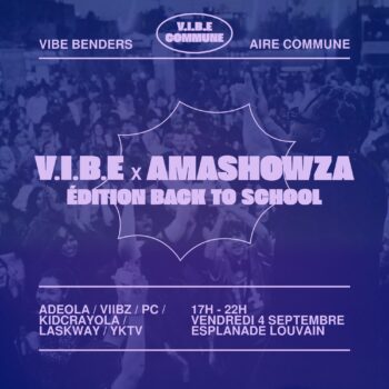 V.I.B.E X AMASHOWZA / Édition Back to School at Esplanade Louvain
